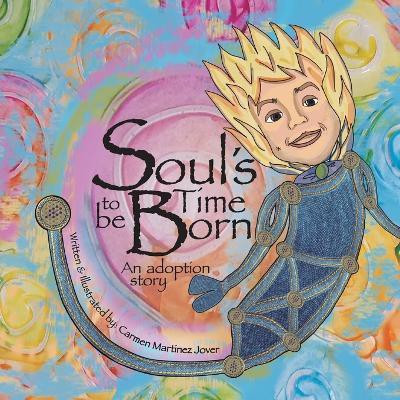 Soul's Time to be Born, an adoption story(English, Paperback, Martinez Jover Carmen)