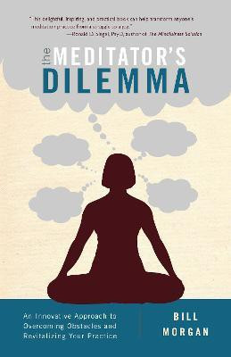 The Meditator's Dilemma(English, Paperback, Morgan Bill)