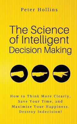 The Science of Intelligent Decision Making(English, Paperback, Hollins Peter)