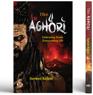 Aghori : An Untold Story of Shamshan Wasi | How They Different From Naga Warrior | Embracing Death And Transcending Life of The Aghori Sadhu(Paperback, Suman Bajpai)