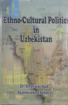Ethno Cultural Politics in Uzbekistan(Hardcover, DR.Ameswar Naik Rashmirekha Behera)
