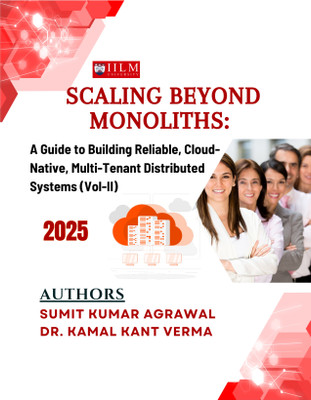 Scaling Beyond Monoliths: A Guide to Building Reliable, Cloud-Native, Multi-Tenant Distributed Systems (Vol-II)
2025(Paperback, Sumit Kumar Agrawal, Dr. Kamal Kant Verma)