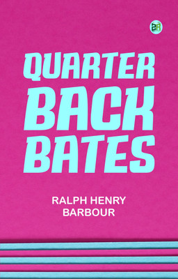 Quarter-Back Bates(Paperback, Ralph Henry Barbour)