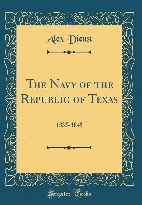 The Navy of the Republic of Texas(English, Hardcover, Dienst Alex)