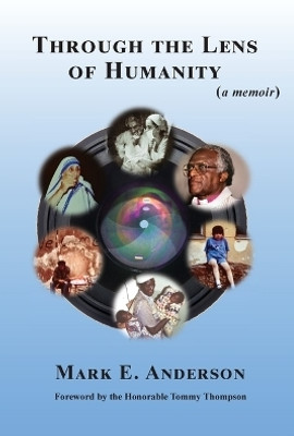 Through the Lens of Humanity (a memoir)(English, Paperback, Anderson Mark E)