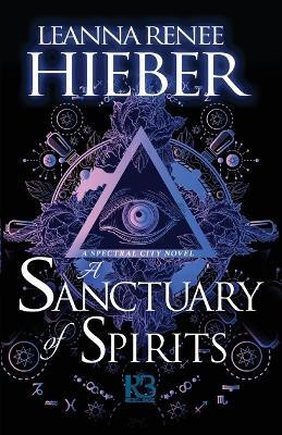 A Sanctuary of Spirits(English, Paperback, Hieber Leanna Renee)