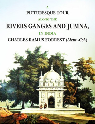 A Picturesque Tour along the Rivers Ganges and Jumna in India [Hardcover](Hardcover, Charles Ramus Forrest (Lieut.-Col.))