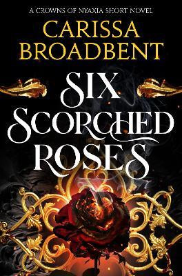 Six Scorched Roses(English, Paperback, Broadbent Carissa)