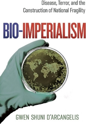 Bio-Imperialism(English, Electronic book text, D'Arcangelis Gwen Shuni)