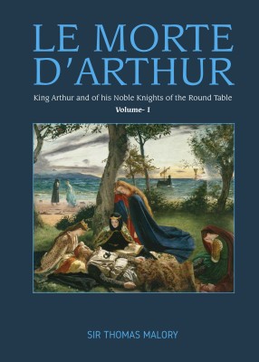 LE MORTE D’ARTHUR, King Arthur and of his Noble Knights of the Round Table Volume I(Hardcover, THOMAS MALORY)