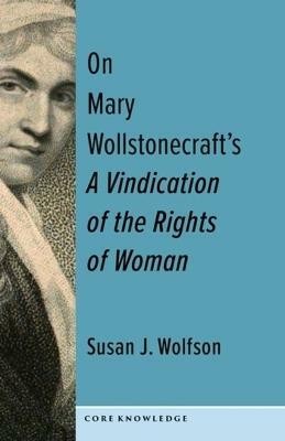 On Mary Wollstonecraft's A Vindication of the Rights of Woman(English, Paperback, Wolfson Susan J.)