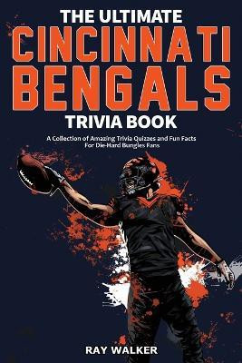 The Ultimate Cincinnati Bengals Trivia Book(English, Paperback, Walker Ray)