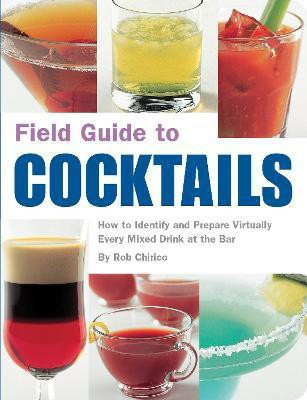 Field Guide to Cocktails(English, Paperback, Chirico Rob)