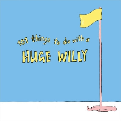 101 Things to do with a Huge Willy(English, Paperback, unknown)