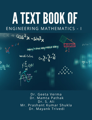 A Text Book of Engineering Mathematics - I(Paperback, Dr. Geeta Verma, Dr. Mamta Pathak, Dr. S. Ali, Mr. Prashant Kumar Shukla, Dr. Mayank Trivedi)