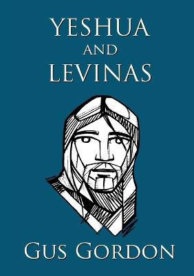 Yeshua and Levinas(English, Paperback, Gordon Gus)