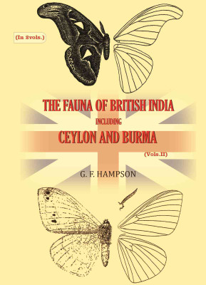 The Fauna of British India, including Ceylon and Burma 2nd [Hardcover](Hardcover, G. F. Hampson)
