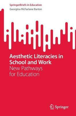 Aesthetic Literacies in School and Work(English, Paperback, Barton Georgina)