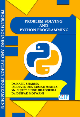 PROBLEM SOLVING AND PYTHON PROGRAMMING(Paperback, Dr.KAPIL SHARMA	 Dr.DEVENDRA KUMAR MISHRA Mr.SUJEET SINGH BHADOURIA Dr.DEEPAK MOTWANI)
