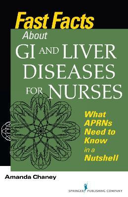 Fast Facts about GI and Liver Diseases for Nurses(English, Paperback, Chaney Amanda)