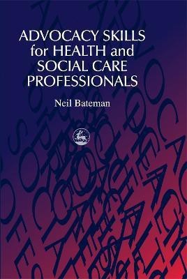 Advocacy Skills for Health and Social Care Professionals(English, Paperback, Bateman Neil)