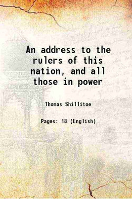 An address to the rulers of this nation, and all those in power 1808 [Hardcover](Hardcover, Thomas Shillitoe)