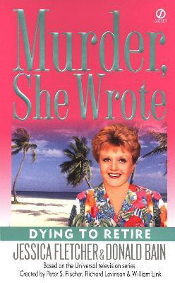 Murder, She Wrote: Dying to Retire(English, Paperback, Fletcher Jessica)