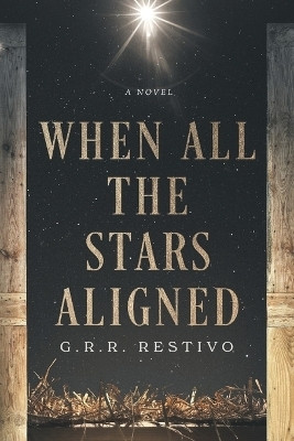 WHEN ALL THE STARS ALIGNED(Paperback, G. R. R. Restivo)