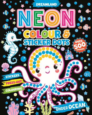 Neon Colour and Sticker Dots- Under Ocean - Colour and Sticker Dots Book for Kids – Over 500 Fun Stickers, Colouring & Creative Activities for Toddlers and Preschoolers(English, Paperback, unknown) Neon Colour and Sticker Dots- Under Ocean - Colour and Sticker Dots Book for Kids – Over 500 Fun Stickers, Colouring & Creative Activities for Toddlers and Preschoolers(English, Paperback, unknown)
