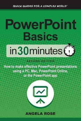 PowerPoint Basics In 30 Minutes(English, Paperback, Rose Angela)