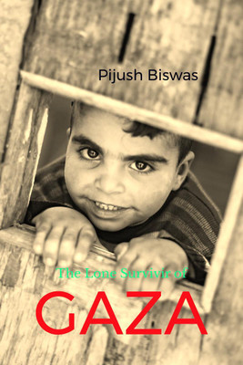 The Lone Survivor of GAZA(English, Paperback, Pijush Biswas)