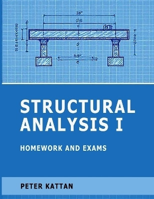 Structural Analysis I Homework and Exams(English, Paperback, Kattan Peter)