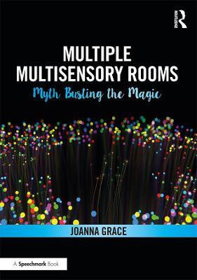 Multiple Multisensory Rooms: Myth Busting the Magic(English, Paperback, Grace Joanna)