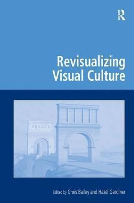 Revisualizing Visual Culture(English, Hardcover, Bailey Chris)