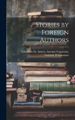 Stories by Foreign Authors(English, Hardcover, de Amicis Antonio Fogazzaro Gabriel)