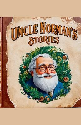 Uncle Norman's Stories(English, Paperback, Matmax)