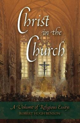 Christ in the Church(English, Paperback, Benson Robert Hugh)