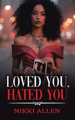 Loved You, Hated You(Paperback, Nikki Allen)