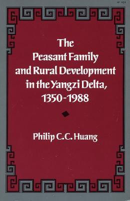 The Peasant Family and Rural Development in the Yangzi Delta, 1350-1988(English, Paperback, Huang Philip C. C.)