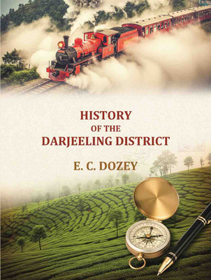 History Of The Darjeeling District(Paperback, E. C. Dozey)