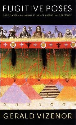 Fugitive Poses(English, Paperback, Vizenor Gerald)
