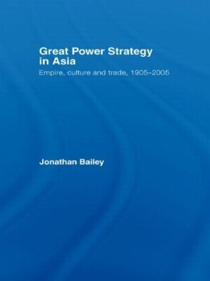 Great Power Strategy in Asia(English, Hardcover, Bailey Jonathan)