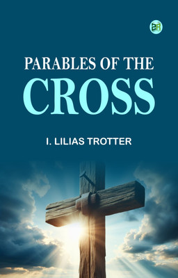 Parables of the Cross(Paperback, I. Lilias Trotter)