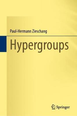 Hypergroups(English, Hardcover, Zieschang Paul-Hermann)