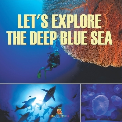 Let's Explore the Deep Blue Sea(English, Paperback, Baby Professor)