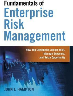 Fundamentals of Enterprise Risk Management  - How Top Companies Assess Risk, Manage Exposure, and Seize Opportunity(English, Paperback, Hampton John)