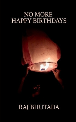 No more happy birthdays(English, Paperback, Raj Bhutada)