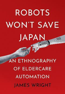 Robots Won't Save Japan(English, Hardcover, Wright James Adrian)