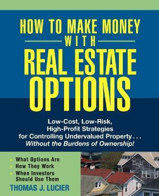 How to Make Money With Real Estate Options(English, Paperback, Lucier Thomas)
