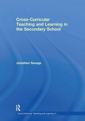 Cross-Curricular Teaching and Learning in the Secondary School(English, Hardcover, Savage Jonathan)